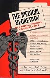The Medical Secretary in a Medical, Hospital, or Dental Office : A Handbook of Modern Secretarial Practice