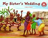 My Sister's Wedding: A Story of Kenya - a Make Friends Around the World Storybook (with easy-to download audiobook)