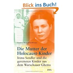 Die Mutter der Holocaust-Kinder: Irena Sendler und die geretteten Kinder aus dem Warschauer Ghetto