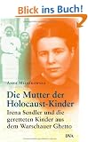Die Mutter der Holocaust-Kinder: Irena Sendler und die geretteten Kinder aus dem Warschauer Ghetto