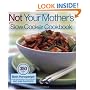 Not Your Mother's Slow Cooker Cookbook
