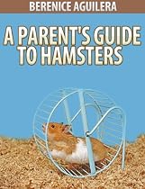 Click to Download Free Kindle Book -> The Parent's Guide to Hamsters (The Parent's Guide to...)