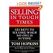 Selling in Tough Times: Secrets to Selling When No One Is Buying