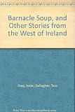 Barnacle soup, and other stories from the west of Ireland