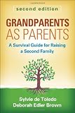 Grandparents as Parents, Second Edition: A Survival Guide for Raising a Second Family