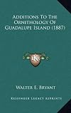Additions to the Ornithology of Guadalupe Island (1887)