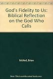 God's fidelity to us : biblical reflections on the God who calls