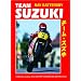 Team Suzuki: A Definitive Analysis of the Factory's Roadracing Motorcycles