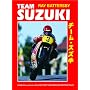 Team Suzuki: A Definitive Analysis of the Factory's Roadracing Motorcycles: A Definitive Analysis of the Factory's Road Racing Motorcycles