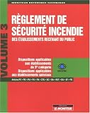 Revue Editions du Moniteur  / Règlement de sécurité incendie des établissements recevant du public : Tome 3, Dispositions applicables aux établissements de 5e catégorie-Dispositions applicables aux établissements spéciaux