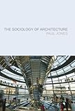 The sociology of architecture : constructing identities