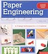 Paper Engineering Revised & Expanded Edition: 3-D design techniques for a 2-D material