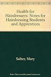 Health for hairdressers : notes for hairdressing students and apprentices