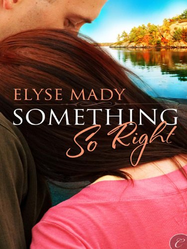 Something So Right, by Elyse Mady