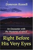Right Before His Very Eyes: An Encounter with the Mysteries of Africa