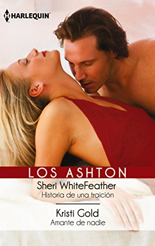 Historia de una traicion/Amante de nadie (Los Ashton) (Spanish Edition)