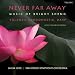 Classical Music : Never Far Away: Music of Bright Sheng