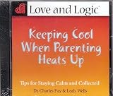 Keeping Cool When Parenting Heats Up(love and Logic)audiobook