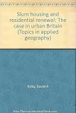 Slum housing and residential renewal : the case in urban Britain