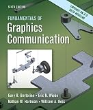 By Gary Bertoline, Eric Wiebe, Nathan Hartman, William Ross: Fundamentals of Graphics Communication Sixth (6th) Edition