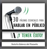 HABLAR EN PUBLICO y tener �xito, 30 p�ginas esenciales