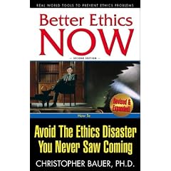 Better Ethics NOW: How To Avoid The Ethics Disaster You Never Saw Coming (Second Edition)