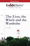 GradeSaver(tm) ClassicNotes The Lion, the Witch and the Wardrobe