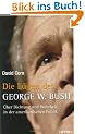 Die L�gen des George W. Bush. �ber Dichtung und Wahrheit in der amerikanischen Politik