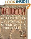 Mythology: The Illustrated Anthology of World Myth and Storytelling