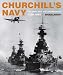 Churchill's Navy: The Ships, Men and Organisation, 1939-1945