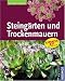 Steingärten und Trockenmauern: Expertenrat aus erster Hand