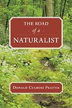 The Road of a Naturalist (Donald Culross Peattie Library) The Road of a Naturalist (Donald Culross Peattie Library)