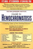 Iron Disorders Institute Guide to Hemochromatosis: A Genetic Disorder of Iron Metabolism