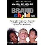 Brand Child: Remarkable Insights into the Minds of Today's Global Kids and Their Relationships with Brands