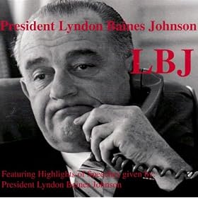 LBJ - Featuring Highlights of Speeches given by President Lyndon Baines Johnson