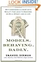 Models.Behaving.Badly: Why Confusing Illusion with Reality Can Lead to Disaster, on Wall Street and in Life