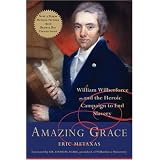 AmazingGrace:WilliamWilberforceandtheHeroicCampaigntoEndSlavery