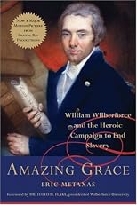Amazing Grace: William Wilberforce and the Heroic Campaign to End Slavery