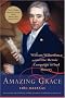 Amazing Grace: William Wilberforce and the Heroic Campaign to End Slavery