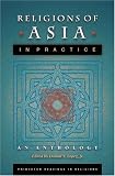 Religions of Asia in Practice: An Anthology (Princeton Readings in Religions)