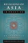 Religions of Asia in Practice: An Anthology (Princeton Readings in Religions)
