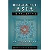 Religions of Asia in Practice: An Anthology (Princeton Readings in Religions)