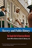 Slavery and Public History: The Tough Stuff of American Memory