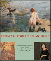 From Victorian to Modern: Innovation and Tradition in the Work of Gwen John, Vanessa Bell and Laura Knight