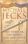 The Templar, the Queen and Her Lover A Knights Templar Mystery (Knights Templar)