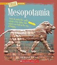 Mesopotamia (True Books: Ancient Civilizations) Mesopotamia (True Books: Ancient Civilizations)