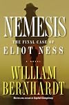 Nemesis: The Final Case of Eliot Ness A Novel