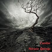 Cuentos de Horacio Quiroga [Stories of Horacio Quiroga] | [Horacio Quiroga]