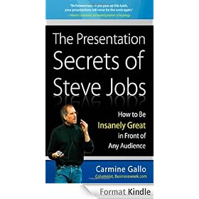 The Presentation Secrets of Steve Jobs: How to Be Insanely Great in Front of Any Audience