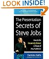 The Presentation Secrets of Steve Jobs: How to Be Insanely Great in Front of Any Audience